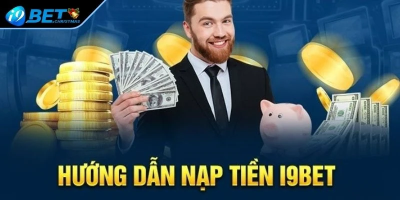 Yêu cầu và điều kiện để thực hiện giao dịch nạp tiền I9BET