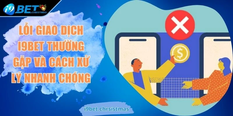 Lỗi giao dịch i9BET