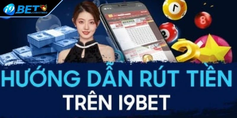 Những phương thức thực hiện rút tiền tại I9BET